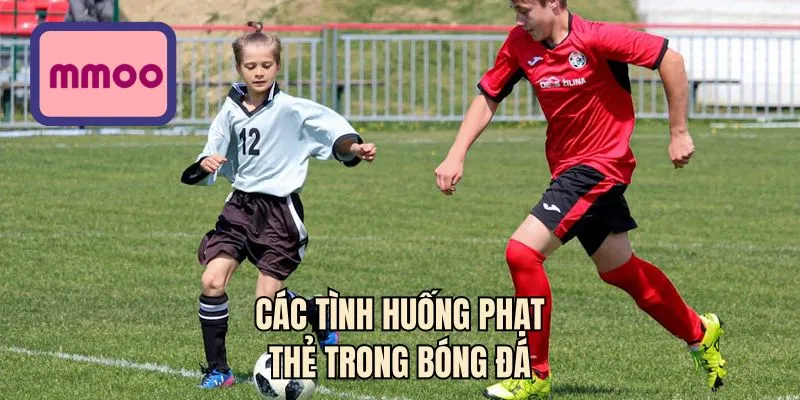 Các tình huống phạt thẻ trong bóng đá