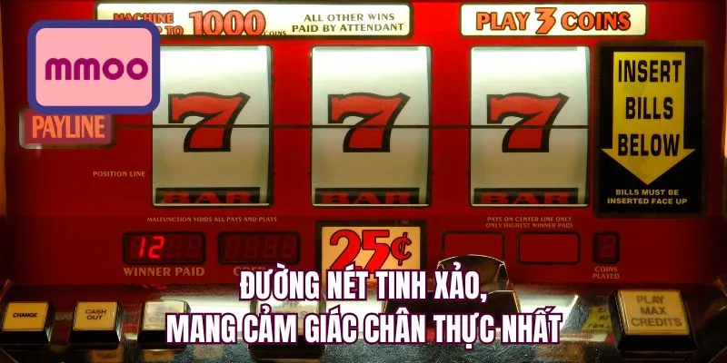 Đường nét tinh xảo, mang cảm giác chân thực nhất