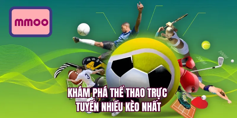 Khám phá thể thao trực tuyến nhiều kèo nhất