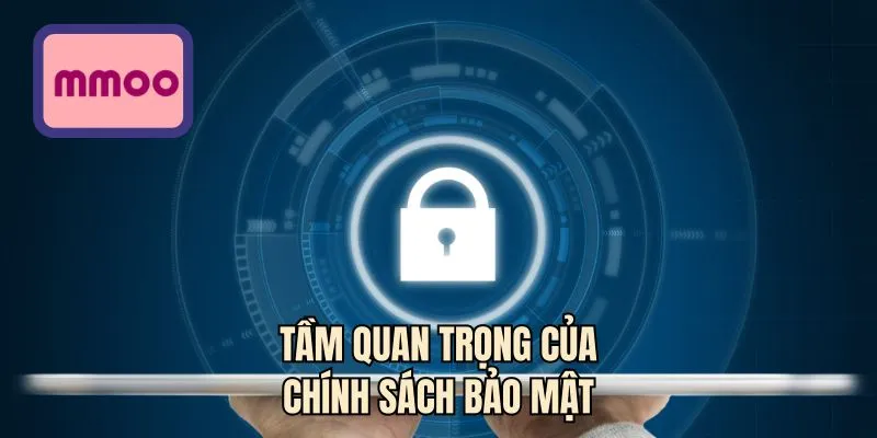 Tầm quan trọng của chính sách bảo mật